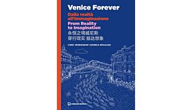 Venice Forever | From reality to imagination