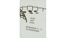 Aldo van Eyck - Seventeen, 18,19.... Playgrounds