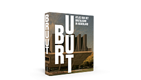 Bruut! - Atlas van het brutalisme in Nederland (Intekenprijs)