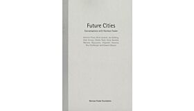 Future Cities: Conversations with Norman Foster