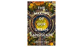 The Making of our Urban Landscape (Hardcover)