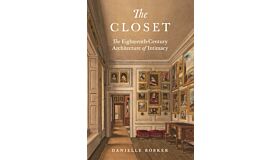 The Closet - he Eighteenth-Century Architecture of Intimacy (PBK)