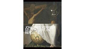 Johannes Vermeer - Geloof, licht en reflectie