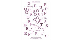 Group Efforts: Changing Public Space (GSAPP Transcripts)