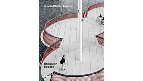 Studio Olafur Eliasson: Unspoken Spaces (reprinting)