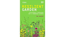 RHS The Resilient Garden - Sustainable Gardening for a Changing Climate