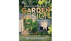 RHS Encyclopedia of Garden Design - Be Inspired to Plan, Build, and Plant Your Perfect Outdoor Space (Newe Edition)