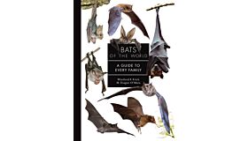 Bats of the World  - A Guide to Every Family
