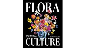 Flora Culture - How Flowers Shape Our World