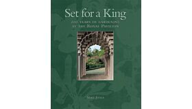 Set for a King: 200 Years of Gardening at the Royal Pavilion
