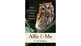 Alfie & Me - What Owls Know, What Humans Believe (PBK)