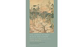 Garden Retreat in Asia and Europe - Ways of Dwelling in a Torn World (PBK)