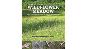 How to make a wildflower meadow - Tried-And-Tested Techniques for New Garden Landscapes (PBK Reprinting)
