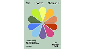 Gardeners' World - The Flower Thesaurus : Colourful Pairings and Plant Ideas for the Creative Gardener