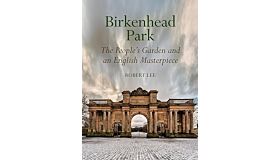 Birkenhead Park: The People's Garden and an English Masterpiece (Hardcover)