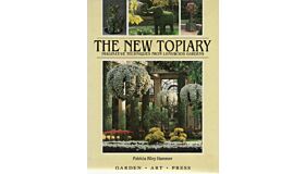 The New Topiary: Imaginative Techniques from Longwood Gardens