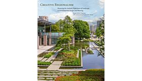 Creative Regionalism : Renewing the Aesthetic Experience of Landscape in Environmental Design and Planning