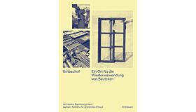 Umbauhof - Ein Ort für die Wiederverwendung von Bauteilen