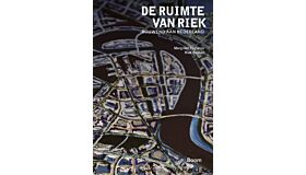 De ruimte van Riek - Bouwend aan Nederland (In herdruk Zomer 2025)
