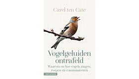 Vogelgeluiden ontrafeld - Waarom en hoe vogels zingen, roepen en communiceren