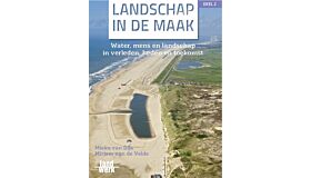 Landschap in de maak - Water, mens en landschap in verleden, heden en toekomst
