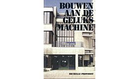 Bouwen aan de geluksmachine - Architectuur in de Groeikernen 1965-1990