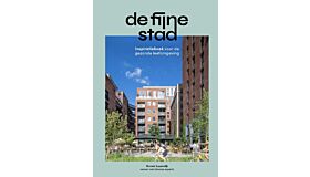 De fijne stad - Inspiratieboek voor de gezonde leefomgeving