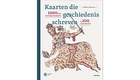 Kaarten die geschiedenis schreven - 1000 jaar geschiedenis in 100 oude kaarten