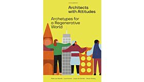 Architects with Attitudes - Archetypes for a Regenerative World