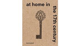 At Home in the 17th Century (Catalogue exhibition Rijksmuseum 2025)