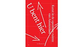 U bent hier - Kunst in de openbare ruimte van Amsterdam