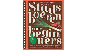 Stadsboeren voor beginners - Maak een mini-boerderij van je achtertuin of balkon