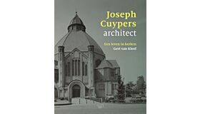 Joseph Cuypers, architect - Een leven in kerken