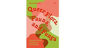 Queer Flora, Fauna, and Funga