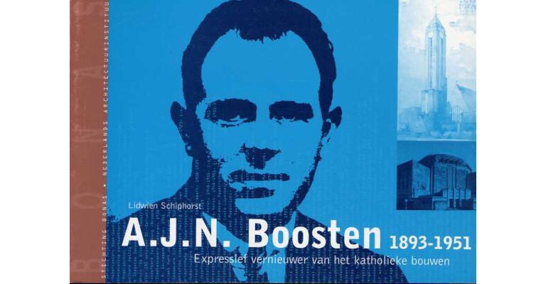 BONAS - Alphons Boosten (1893-1951). Expressief vernieuwer van het katholieke bouwen (Currently Unavailable)
