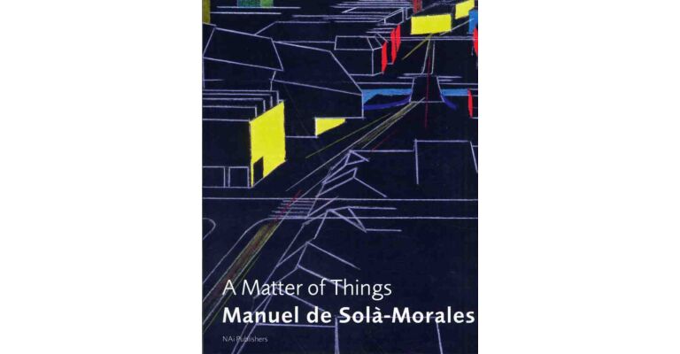 Manuel de Solà- Morales - a Matter of Things