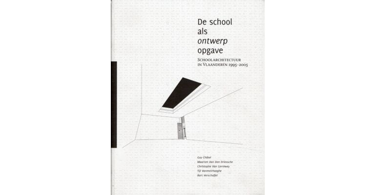 De school als ontwerpopgave - Schoolarchitectuur in Vlaanderen 1995-2005