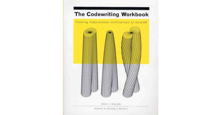 The Codewriting Workbook - Creating Computational Architecture in AutoLISP (with CD)