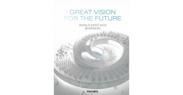 Great Vision For The Future - World Expo 2010 Shanghai