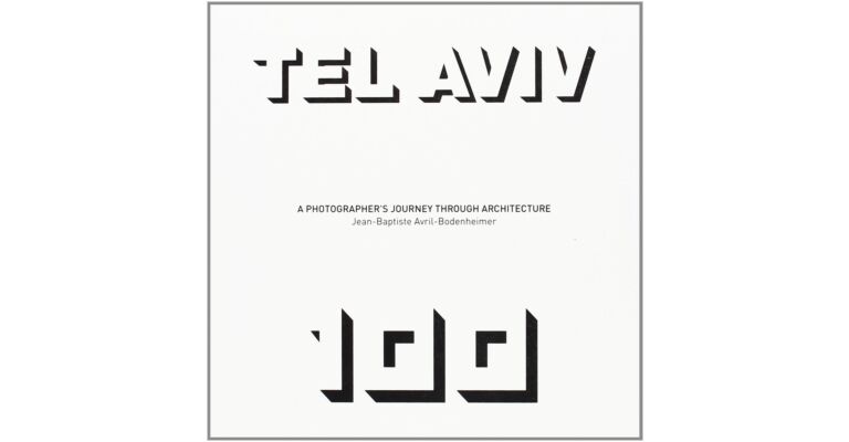 Tel Aviv 100 - A Photographer's Journey through Architecture