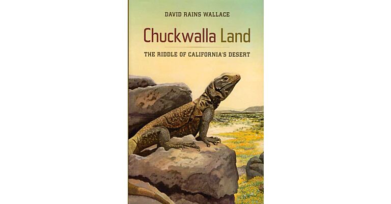 Chuckwalla Land. The Riddle of California's Desert