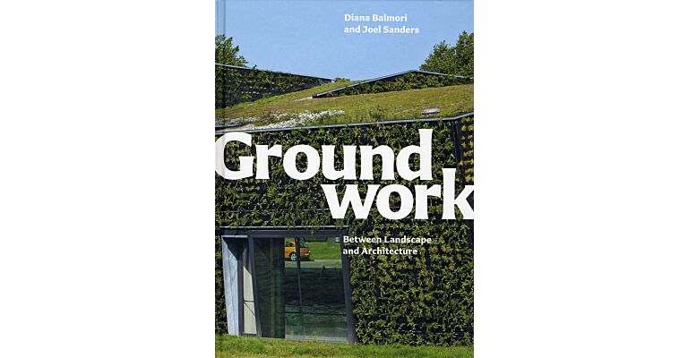 Groundwork : Between Landscape and Architecture