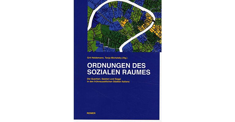 Ordnungen des Sozialen Raumes: Die Quartieri, Sestieri und Seggi in den frühneuzeitlichen Städten Italiens