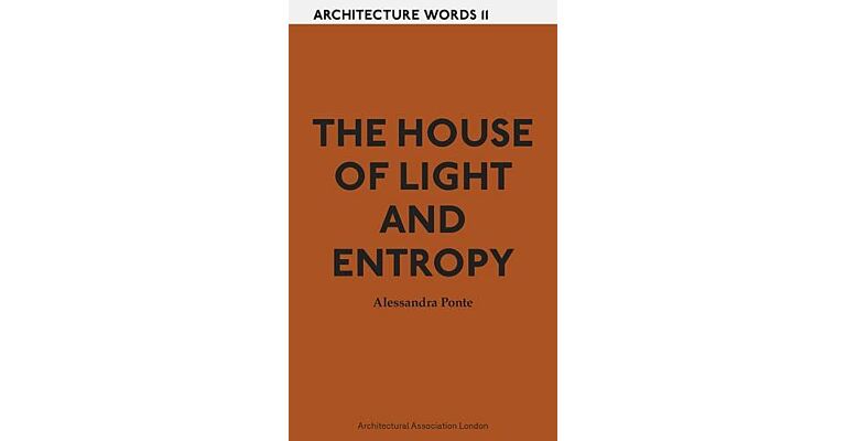 Architecture Words 11 - The House of Light and Entropy