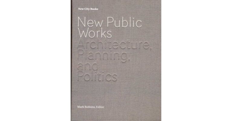 New Public Works - Architecture, Planning  and Politics
