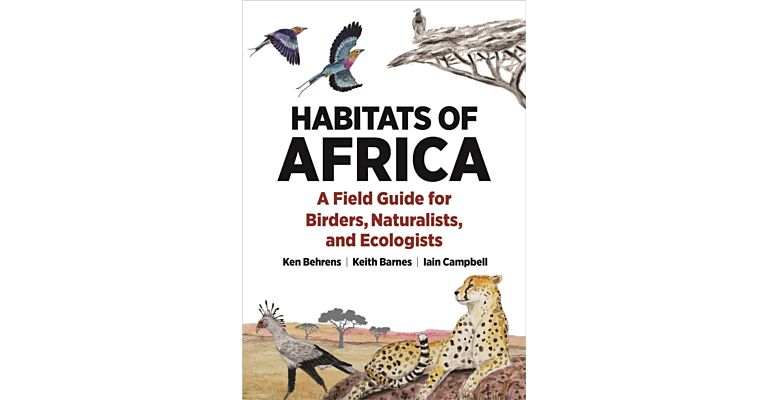 Habitats of Africa -  A Field Guide for Birders, Naturalists, and Ecologists 