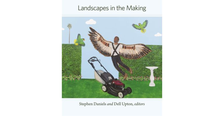 Landscapes in the Making (Dumbarton Oaks Colloquium on the History of Landscape Architecture)
