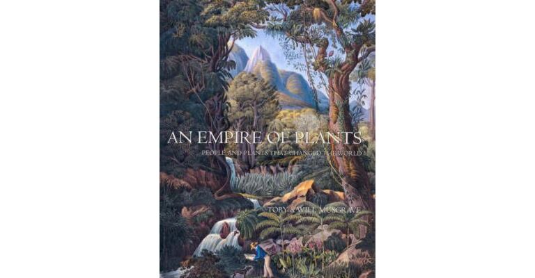 An Empire of Plants - People and Plants That Changed the World