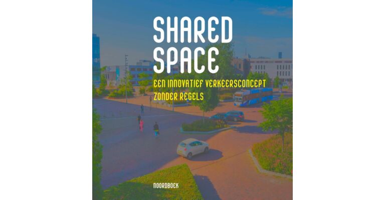 Shared Space - Een innovatief verkeersconcept zonder regels