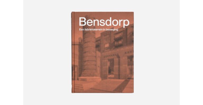 Bensdorp - Een fabrieksterrein in beweging